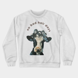 no bad hair days Crewneck Sweatshirt